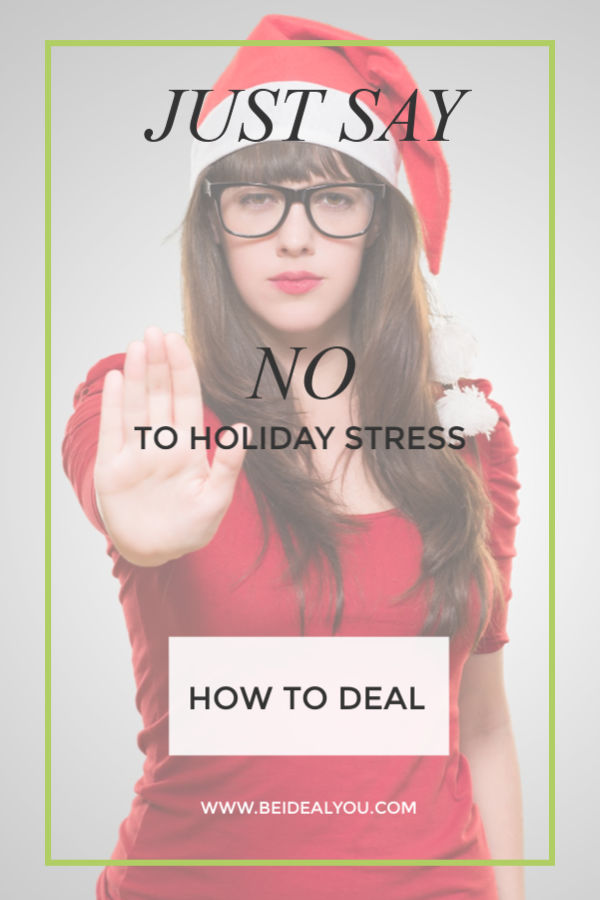 Learn how to say NO to Holiday Stress this year.